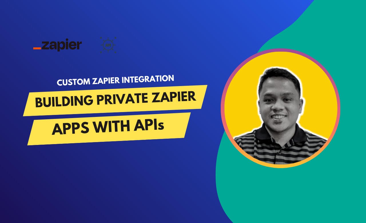 Building Private Zapier Apps with APIs Building Private Zapier Apps with APIs